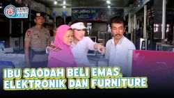 MS. SAODAH BUYS GOLD, ELECTRONICS, AND FURNITURE | UANG KAGET | EPS. 309 (3/4)