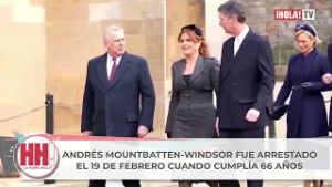 ANDRÉS MOUNTBATTEN-WINDSOR FUE ARRESTADO EL 19 DE FEBRERO CUANDO CUMPLÍA 66 AÑOS