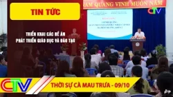CA MAU NEWS AT NOON 09-10-2026 | IMPLEMENTATION OF EDUCATION AND TRAINING DEVELOPMENT PROJECTS