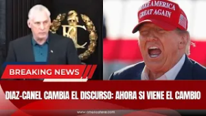 DIAZ-CANEL CAMBIA EL DISCURSO: AHORA SI VIENE EL CAMBIO - America TEVE