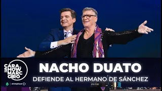 Nacho Duato defiende al hermano de Pedro Sánchez: "No necesita enchufe" - Cara al Show