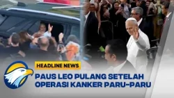 [HEADLINE NEWS, 17/10] Paus Leo Tinggalkan RS Pasca Operasi Kanker Paru