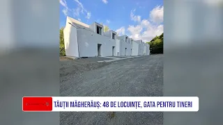 TĂUȚII MĂGHERĂUȘ: 48 DE LOCUINȚE, GATA PENTRU TINERI