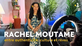 Rachel Moutame: "If you have a dream, prepare yourself and go for it"