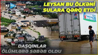 ŞİDDƏTLİ LEYSAN bu ölkəni QORXUYA SALDI: güclü daşqınlar İNSAN ÖLÜMLƏRİNƏ səbəb oldu