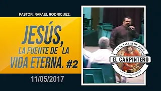 96  Jesús, la fuente de la vida eterna. #2 11/05/2017