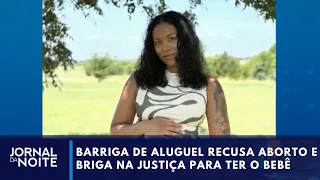 Surrogate mother refuses abortion and fights in court to keep the baby | Jornal da Noite