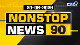 Nonstop News 90 : Morning News | News Express | 20-08- 2026 | Prime9 News