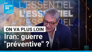 Iran: guerre "préventive" ? • FRANCE 24