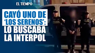 Dangerous 'Los Serenos' member wanted by Interpol captured | EL TIEMPO