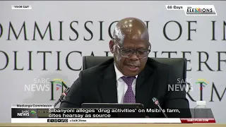 Madlanga Commission | Sibanyoni alleges 'drug activities' on Msibi's farm, cites hearsay as source