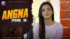 Angna Episode 50 | Laiba Khan | ARY Zindagi Drama