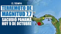 Terremoto de magnitud 7,7 sacudió Panamá este 9 de octubre  | EL TIEMPO