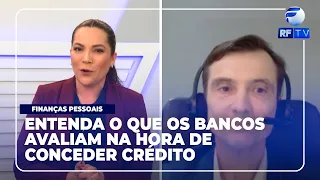 RF News - Understand what banks evaluate when granting credit.
