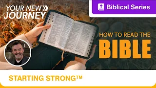 Starting Strong | Your New Journey | How to Read the Bible | Ep. 2