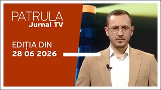 Patrula Jurnal TV, ediția din 28.06.2026