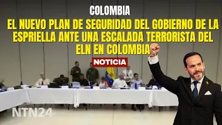 Colombia Government's NEW SECURITY PLAN amidst terrorist escalation