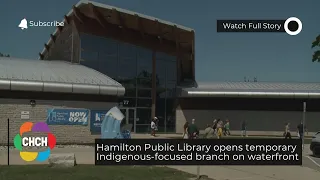 Hamilton Public Library opens temporary Indigenous-focused branch on waterfront