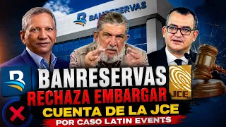 BANRESERVAS REFUSES TO SEIZE JCE ACCOUNT IN LATIN EVENTS CASE