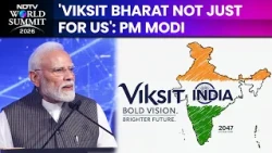 PM Modi | 'Viksit Bharat Not Just For Us': PM Modi At NDTV World Summit 2026