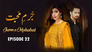 Jurm e Mohabbat - Episode 22 | Danish Taimoor, Urwa Hocane, Saba Faisal | Letest Pakistani Drama