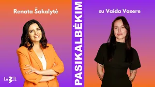 Vaida Vaserė: daug metų buvau išnaudojama I PASIKALBĖKIM