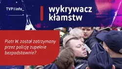 Was Piotr W. detained by the police completely unjustifiably? | LIE DETECTOR