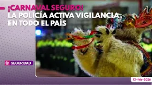 ¡Carnaval seguro! ?La Policía activa vigilancia ?en todo el país