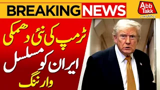 Trump's New Threat: Iran Faces Continuous Warnings | BreakingNews | AbbtakkNews