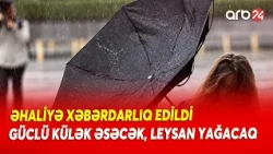 Bakıda hava dəyişir - Əhaliyə xəbərdarlıq edildi