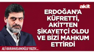 Yeni Akit - Ali Karahasanoğlu: Erdoğan’a küfretti, Akit’ten şikayetçi oldu ve bizi mahkum ettirdi