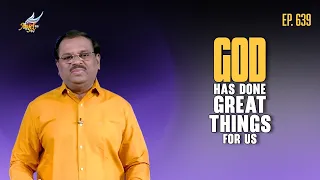 Hour of Peace//நிம்மதியின் நேரம் | God Has Done Great Things for Us | Ep 639