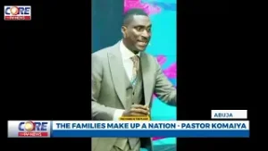 THE FAMILIES MAKE UP A NATION – PASTOR KOMAIYA