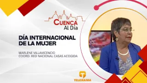Día Internacional de la Mujer- Marlene Villavicencio, Coord. Red Nacional Casas Acogida