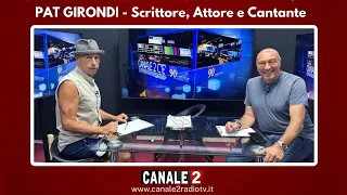 CANALE 2 C'E - PATRICK GIRONDI - ATTORE, SCRITTORE e CANTANTE