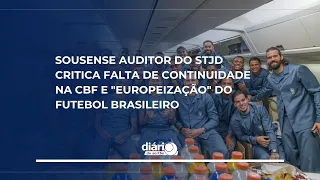 STJD auditor from Sousa criticizes lack of continuity at CBF and the "Europeanization" of Brazili...