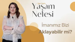 İmanımız Bizi Aklayabilir mi? - Özge Talas | Yaşam Nefesi
