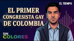 From the Front Page to the Capitol: Colombia's First Gay Congressman | #WithoutColors EL TIEMPO