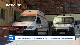 Persoane care au ajuns la spitalul Roman, cu stare de leșin, din cauza căldurii