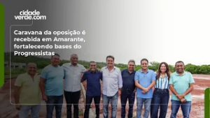 Caravana da oposição é recebida em Amarante, fortalecendo bases do Progressistas
