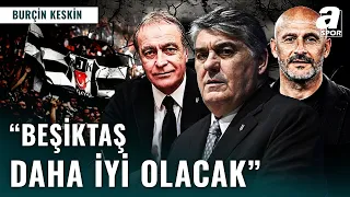 Beşiktaş'ta Yeni Bir Dönem Başladı | Burçin Keskin Yorumladı: "Adalı, Önder Özen Ve Italiano İle..."
