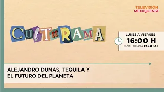 Alexandre Dumas, Tequila, and the Future of the Planet | Culturama | 07/24/2026