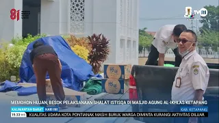 AUGUST 26, 2026 PRAYING FOR RAIN, TOMORROW IS THE ISTISQA PRAYER AT AL-IKHLAS GRAND MOSQUE KETAPANG