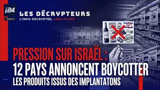 Pression sur Israël : 12 pays annoncent boycotter, les produits issus des implantations