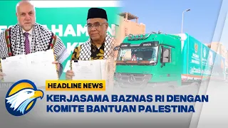 [HEADLINE NEWS, 26/09] Kerjasama Baznas RI dengan Komite Bantuan Bantuan Palestina