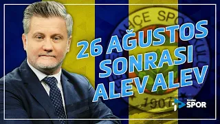 26 Ağustos Sonrası Alev Alev | Fenerbahçe Gündemini Volkan Demir Yorumladı