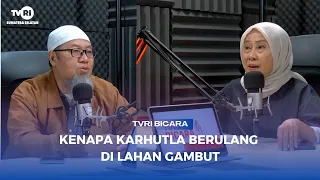 VODCAST TVRI BICARA - KENAPA KARHUTLA BERULANG DI LAHAN GAMBUT