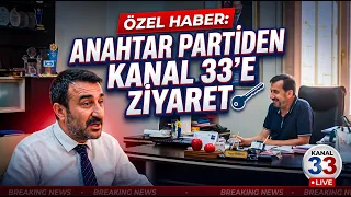 Özel Haber: Anahtar Parti Teşkilatı'ndan Kanal 33'e ziyaret.. @Kanal33mersin
