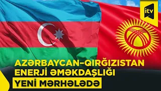 Azərbaycan və Qırğızıstan energetika sahəsində də əməkdaşlığı genişləndirirlər