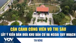 A close-up look at Vo Thi Sau Park seeking public opinion on removing residential areas from the ...